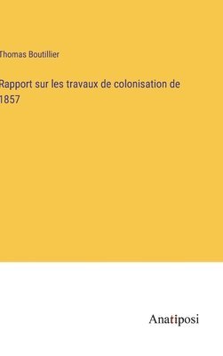 bokomslag Rapport sur les travaux de colonisation de 1857