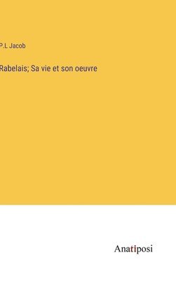 bokomslag Rabelais; Sa vie et son oeuvre