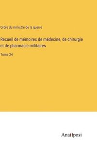 bokomslag Recueil de mmoires de mdecine, de chirurgie et de pharmacie militaires