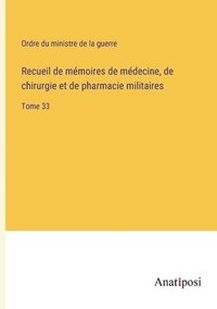 bokomslag Recueil de mémoires de médecine, de chirurgie et de pharmacie militaires: Tome 33