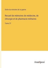 bokomslag Recueil de mmoires de mdecine, de chirurgie et de pharmacie militaires