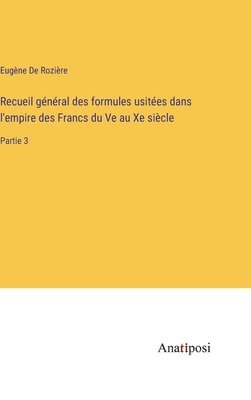 Recueil gnral des formules usites dans l'empire des Francs du Ve au Xe sicle 1