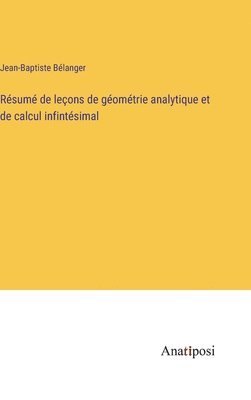 Jean-Baptiste Bélanger - Résumé de leçons de géométrie analytique et de calcul infintésimal, Inbunden