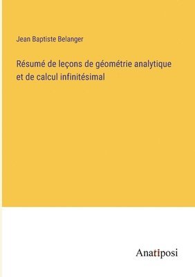 Jean Baptiste Belanger - Résumé de leçons de géométrie analytique et de calcul infinitésimal, Häftad