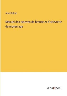 bokomslag Manuel des oeuvres de bronze et d'orfevrerie du moyen age