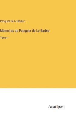 bokomslag Mémoires de Pasquier de Le Barbre