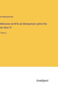 bokomslag Mmoires de M'lle de Montpensier petite fille de Henri IV