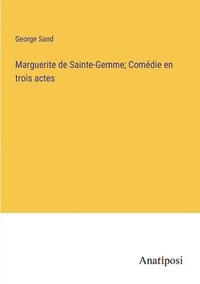 bokomslag Marguerite de Sainte-Gemme; Comdie en trois actes