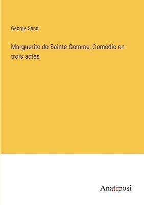 bokomslag Marguerite de Sainte-Gemme; Comdie en trois actes