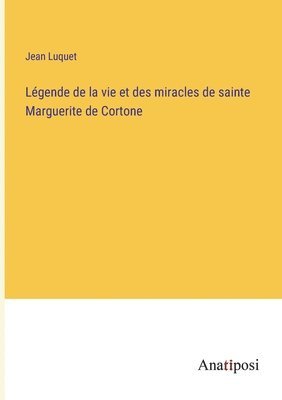 bokomslag Lgende de la vie et des miracles de sainte Marguerite de Cortone