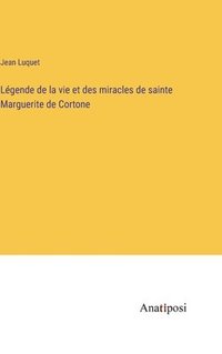 bokomslag Lgende de la vie et des miracles de sainte Marguerite de Cortone