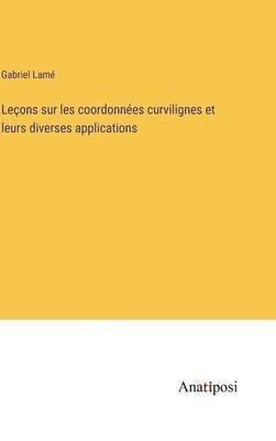 bokomslag Leons sur les coordonnes curvilignes et leurs diverses applications