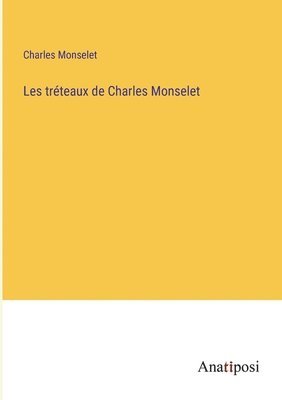 bokomslag Les trteaux de Charles Monselet