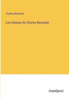 Les trteaux de Charles Monselet 1