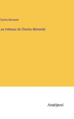 bokomslag Les tréteaux de Charles Monselet