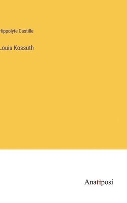 Louis Kossuth 1