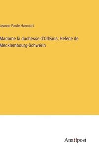 bokomslag Madame la duchesse d'Orlans; Helne de Mecklembourg-Schwrin