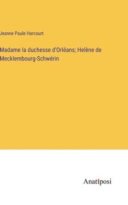 bokomslag Madame la duchesse d'Orlans; Helne de Mecklembourg-Schwrin