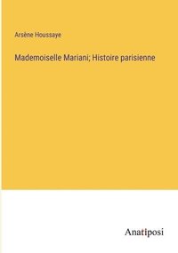 bokomslag Mademoiselle Mariani; Histoire parisienne