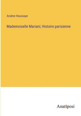 bokomslag Mademoiselle Mariani; Histoire parisienne