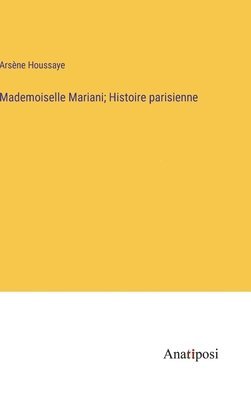 bokomslag Mademoiselle Mariani; Histoire parisienne