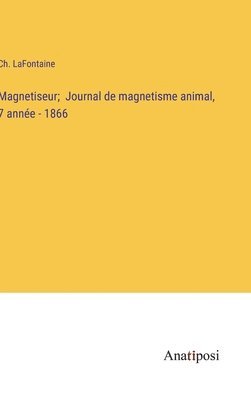 bokomslag Magnetiseur; Journal de magnetisme animal, 7 anne - 1866