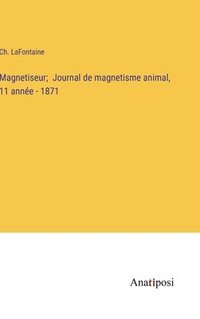 bokomslag Magnetiseur; Journal de magnetisme animal, 11 anne - 1871