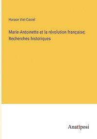 bokomslag Marie-Antoinette et la rvolution franaise; Recherches historiques