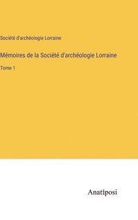 bokomslag Mémoires de la Société d'archéologie Lorraine