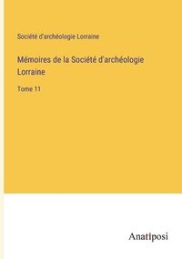 bokomslag Mmoires de la Socit d'archologie Lorraine