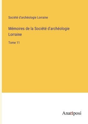 Mémoires de la Société d'archéologie Lorraine
