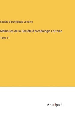 bokomslag Mmoires de la Socit d'archologie Lorraine