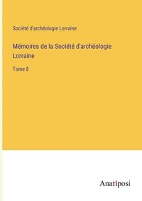 bokomslag Mmoires de la Socit d'archologie Lorraine