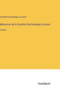 bokomslag Mémoires de la Société d'archéologie Lorraine