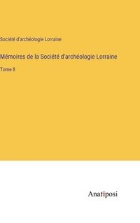 bokomslag Mmoires de la Socit d'archologie Lorraine