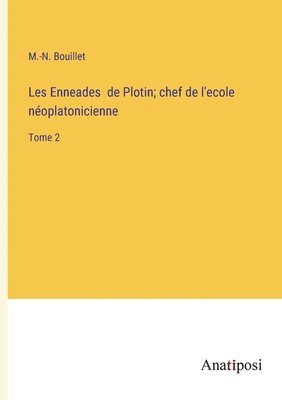 bokomslag Les Enneades de Plotin; chef de l'ecole noplatonicienne