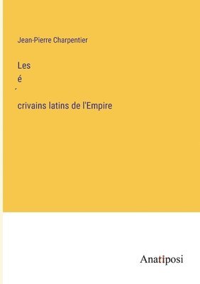 bokomslag Les é?crivains latins de l'Empire