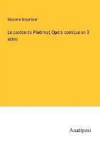 Le pardon de Ploërmel; Opéra comique en 3 actes 1