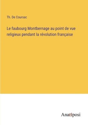 bokomslag faubourg Montbernage au point de vue religieux pendant la révolution française