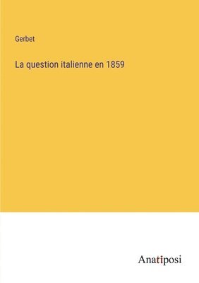 bokomslag La question italienne en 1859