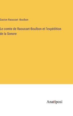 Le comte de Raousset-Boulbon et l'expdition de la Sonore 1