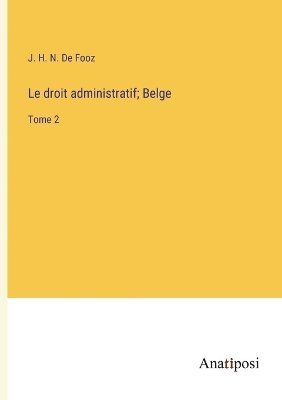 bokomslag Le droit administratif; Belge