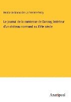 bokomslag Le journal de la comtesse de Sanzay; Intrieur d'un chteau normand au XVIe sicle