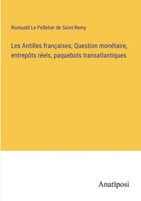 bokomslag Les Antilles franaises; Question montaire, entrepts rels, paquebots transatlantiques