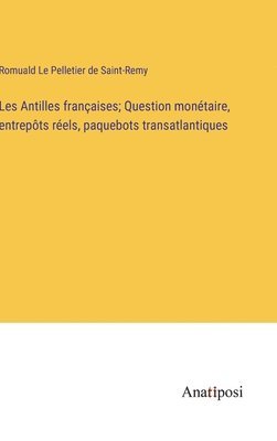 bokomslag Les Antilles franaises; Question montaire, entrepts rels, paquebots transatlantiques