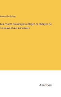 bokomslag Les contes drolatiques colligez ez abbayes de Touraine et mis en lumière