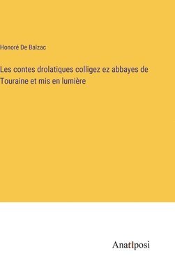 bokomslag Les contes drolatiques colligez ez abbayes de Touraine et mis en lumière