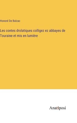 Les contes drolatiques colligez ez abbayes de Touraine et mis en lumire 1