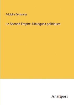 Second Empire; Dialogues politiques