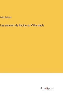 bokomslag Les ennemis de Racine au XVIIe siècle